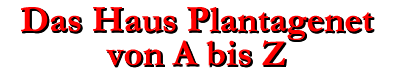 Das Haus Plantagenet - eine Materialsammlung von Karl-Heinz Schreiber